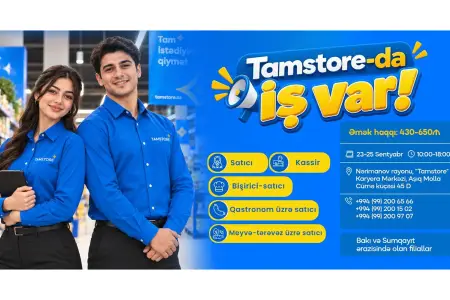 "Tamstore" şəbəkəsi Bakı və Sumqayıtda işçi axtarır